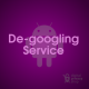 Degoogling Service